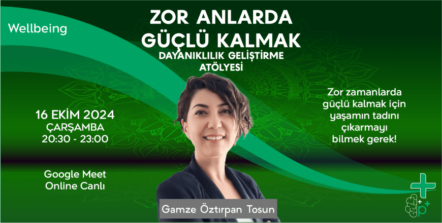 (Wellbeing) Zor Anlarda Güçlü Kalmak