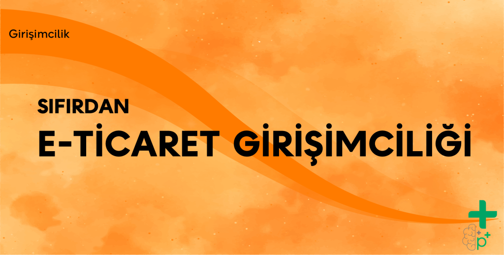 Sıfırdan E-Ticaret Girişimciliği eğitimi tanıtım görseli