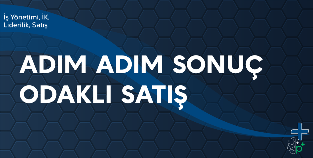 Adım Adım Sonuç Odaklı Satış eğitimi tanıtım görseli