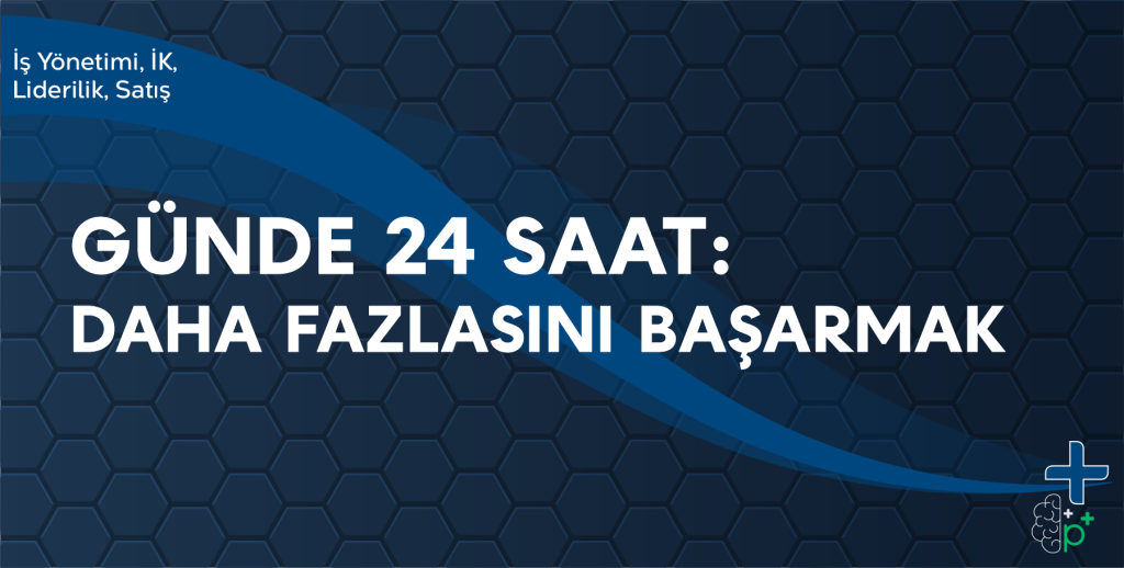 Günde 24 Saat-Daha Fazlasını Başarmak eğitimi tanıtım görseli