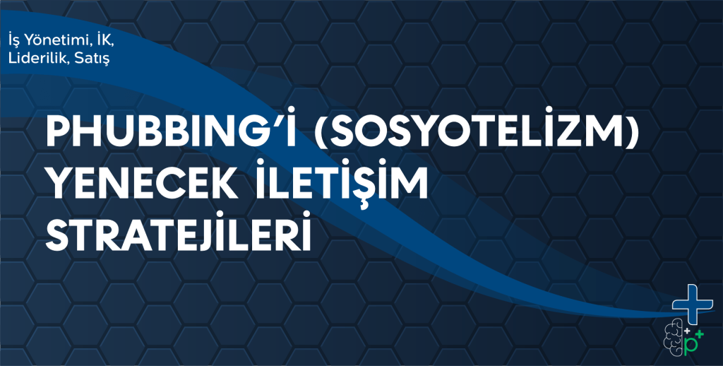 Phubbing'i Yenecek İletişim Stratejileri eğitimi tanıtım görseli