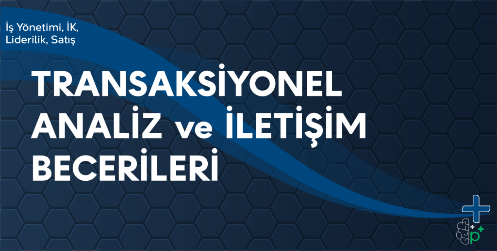 Transaksiyonel Analiz ve İletişim Becerileri Eğitimi tanıtım görseli