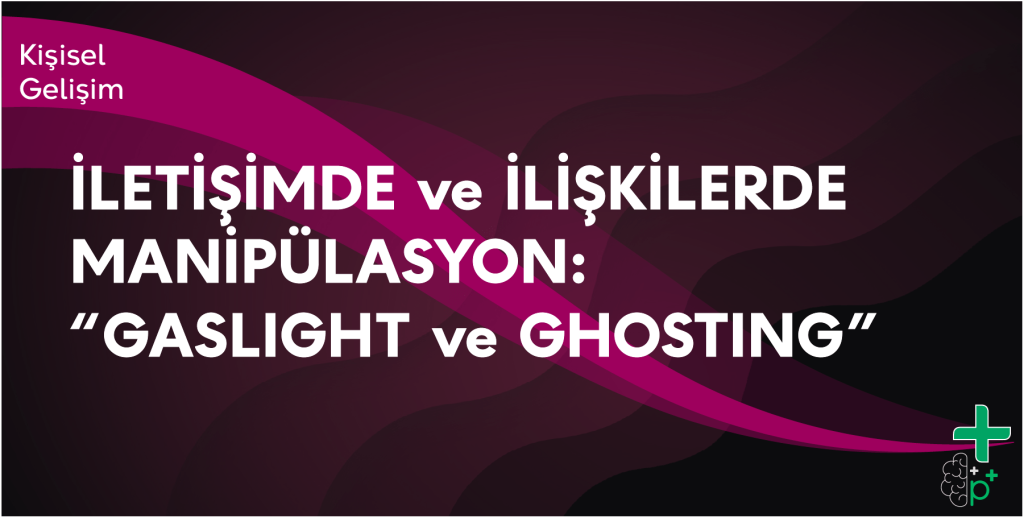 İletişimde ve İlişkilerde Manipülasyon Ghosting ve Gaslight eğitim tanıtım görseli