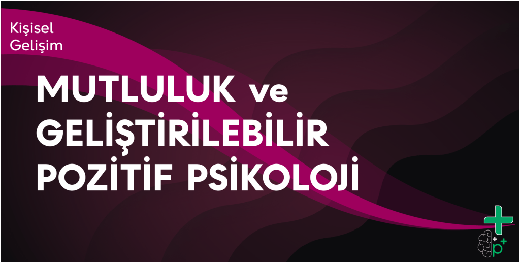 Mutluluk ve Geliştirilebilir Pozitif Psikoloji eğitimi tanıtım görseli