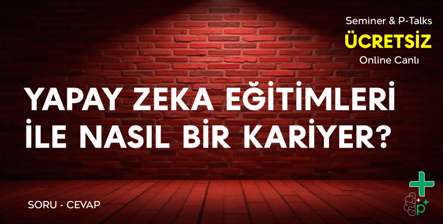 Seminer ve P-Talks - Ücretsiz Yapay Zeka İle Nasıl Bir Kariyer