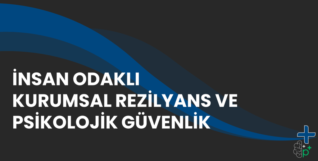 İnsan Odaklı Kurumsal Rezilyans ve Psikolojik Güvenlik Eğitim Görseli