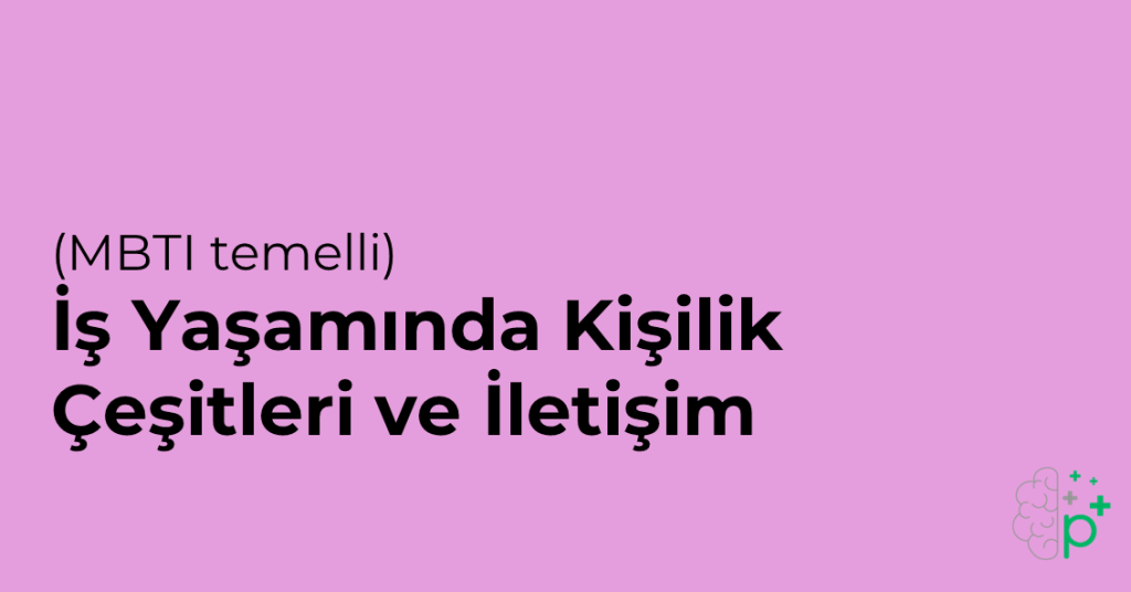 İş Yaşamında Kişilik Çeşitleri ve İletişim (MBTI temelli) eğitimi tanıtım görseli