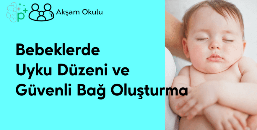 01- Bebeklerde Uyku Düzeni ve Güvenli Bağ Oluşturma