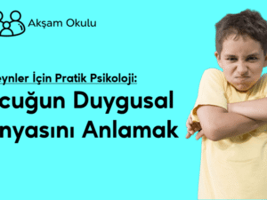 01- Çocuğun Duygusal Dünyasını Anlamak