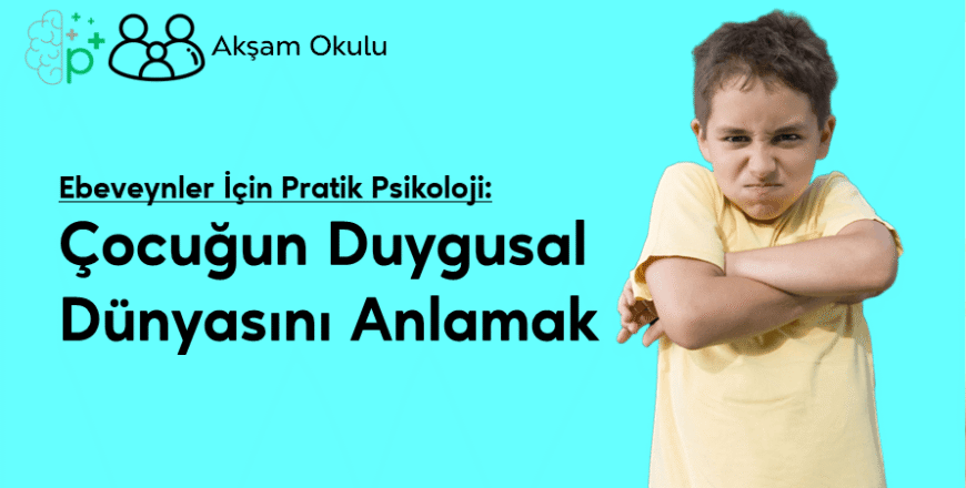 01- Çocuğun Duygusal Dünyasını Anlamak