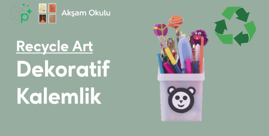 03- Recycle Art-Dekoratif Kalemlik