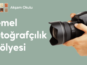 03- Temel Fotoğrafçılık Atölyesi