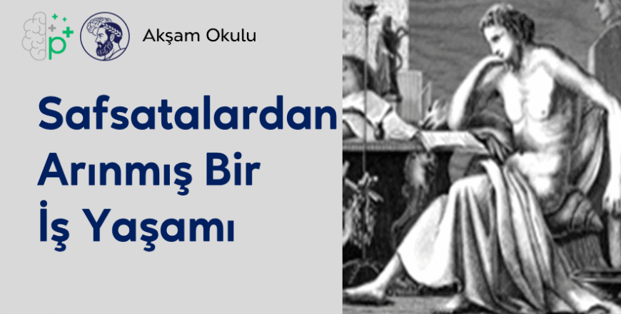 05- Safsatalardan Arınmış Bir İş Yaşamı