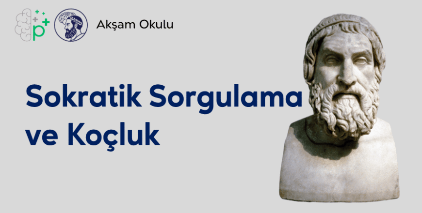 05- Sokratik Sorgulama ve Koçluk