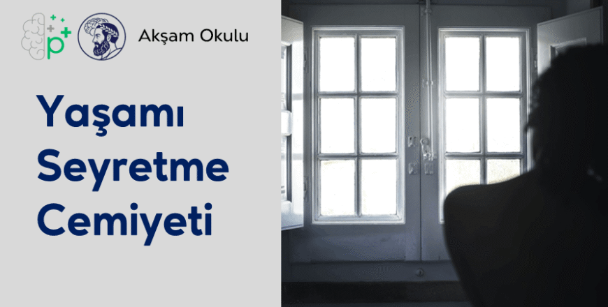 05- Yaşamı Seyretme Cemiyeti