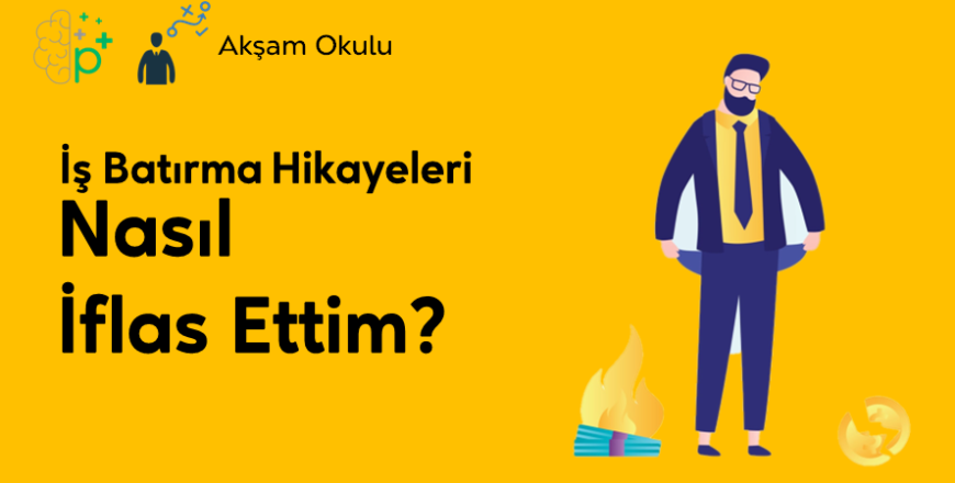 07- Nasıl İflas Ettim