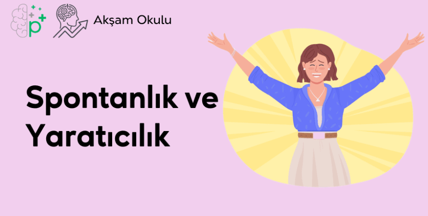 08- Spontanlık ve Yaratıcılık