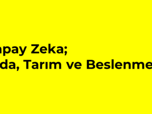 09- Yapay Zeka, Gıda, Tarım ve Beslenme