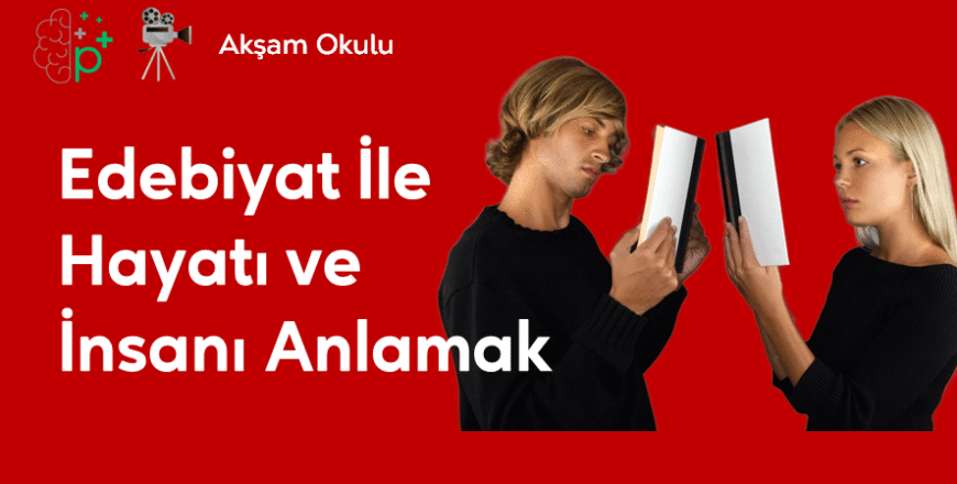 10- Edebiyat ile Hayatı ve İnsanı Anlamak