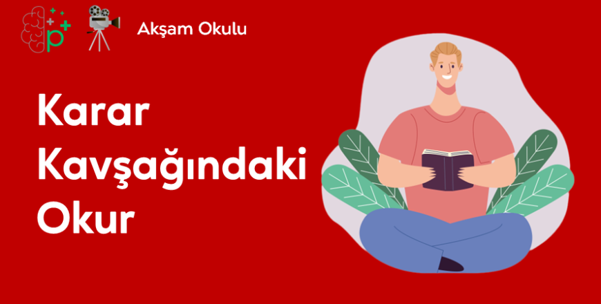 10- Karar Kavşağındaki Okur