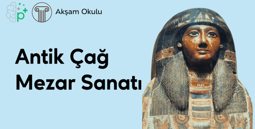 11- Antik Çağ Mezar Sanatı