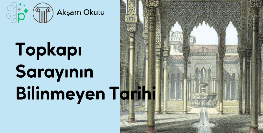 11- Topkapı Sarayının Bilinmeyen Tarihi