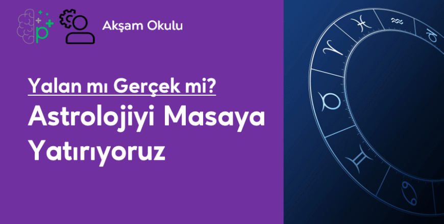 13- Yalan mı Gerçek mi Astrolojiyi Masaya Yatırıyoruz