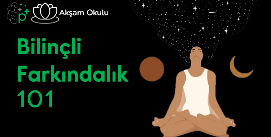 14- Bilinçli Farkındalık 101