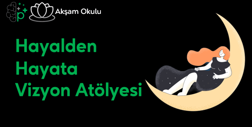 14- Hayalden Hayata Vizyon Atölyesi