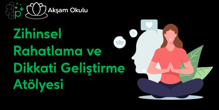 14- Zihinsel Rahatlama ve Dikkat Geliştirme Atölyesi