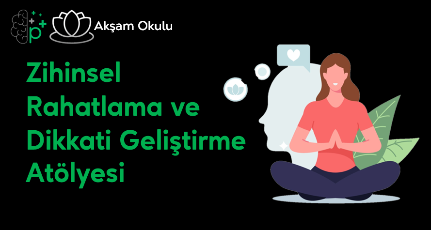14- Zihinsel Rahatlama ve Dikkat Geliştirme Atölyesi